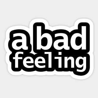 A Bad Feeling Typography Sticker